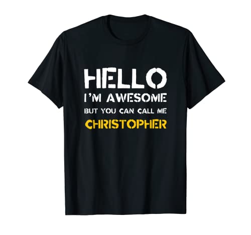 Hola soy increíble Llámame Christopher Nombre divertido Humor Camiseta