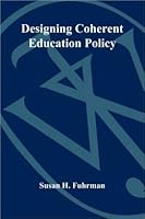 Designing Coherent Education Policy: Improving the System 1555425364 Book Cover