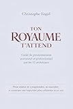 Ton Royaume t\'attend : Guide de positionnement personnel et professionnel par les 12 archétypes