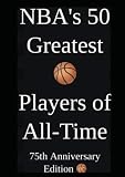 NBA's 50 Greatest Basketball Players of All-Time: 75th Anniversary Edition