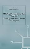 The God/Man/World Triangle: A Dialogue Between Science and Religion