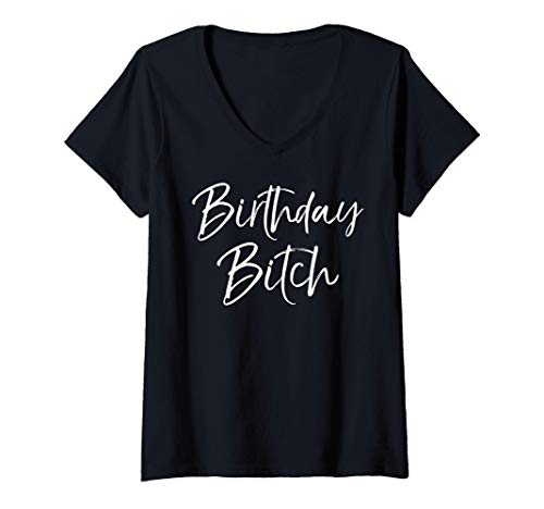 Mujer Cute Birthday Girl Gift Women's Party Apparel Birthday Bitch Camiseta Cuello V