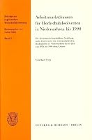 Arbeitsmarktchancen Fur Hochschulabsolventen in Niedersachsen Bis 1990: Die Okonomisch Begrundbare Nachfrage Nach Absolventen Von Wissenschaftlichen H 3428037677 Book Cover