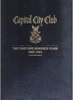 Capital City Club: The first one hundred years, 1883-1983 B0006EZPB4 Book Cover