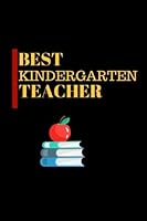 Best Kindergarten Teacher: Unique Thank You Appreciation Gift, Journal Lined Notebook, Exercise Book, Jotter Planner, Composition Book, Keepsake Ruled ... Parent, 6"x9" Paperback 1548135151 Book Cover