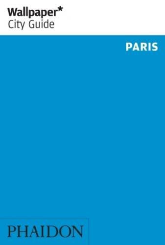 Image of By Sophie Dening Wallpaper* City Guide Paris 2014 (Rev Ind)