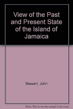 A View of the Past and Present State of the Island of Jamaica, with Remarks on the Moral and Physical Condition of the Slaves, and on the Abolition of Slavery in the Colonies