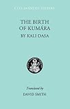The Birth of Kumara (Clay Sanskrit Library, 33)