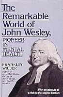The Remarkable World of John Wesley, Pioneer in Mental Health 0682491292 Book Cover