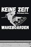  Keine Zeit - Ich muss zum Wakeboarden: Kleines Notizbuch Kariert A5 mit To Do Listen / Wakeboard Geschenke für Wakeboarder / Wakeboarden Buch