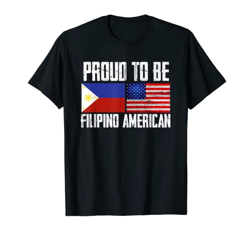 Proud To Be Filipino American | Philippines US Flag | Pinoy T-Shirt