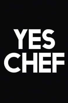 Yes Chef: A Notebook For Chefs, Cooks, and Foodies