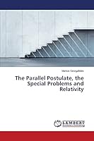 The Parallel Postulate, the Special Problems and Relativity 3659778494 Book Cover