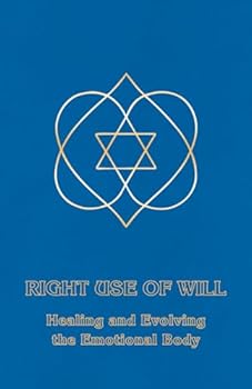 Paperback Right Use of Will: Healing and Evolving the Emotional Body Book