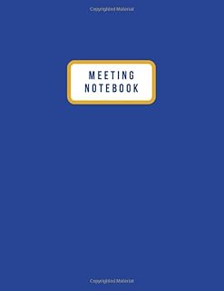 Meeting Notebook: Capture Critical Meeting Information –A Great Way for Employees, Volunteers, Executive Board Officers and Committee Members to Take Notes and Stay Organized (Blue)