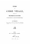 Études sur André Vésale, précédées d'une notice historique sur sa vie et ses écrits (French Edition)