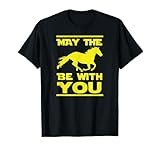 May The Horse Be With U You, Funny Sci Fi Horse Riding Tee T-Shirt