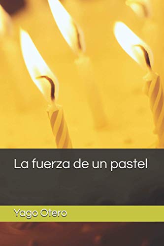 La fuerza de un pastel (Spanish Edition)