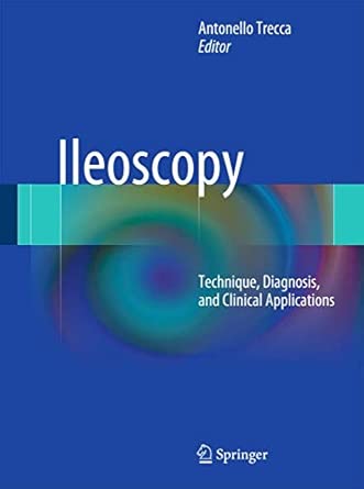 Ileoscopy: Technique, Diagnosis, and Clinical Applications 2012th Edition book cover