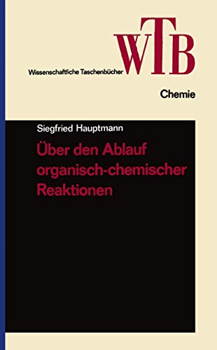 Über den Ablauf organisch-chemischer Reaktionen (Chemie, Band 8)