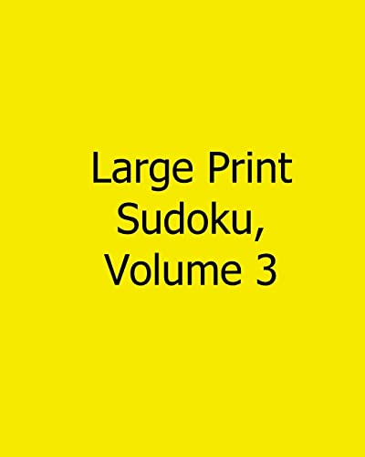 Large Print Sudoku, Volume 3: 80 Easy to Read, Large Print Sudoku Puzzles