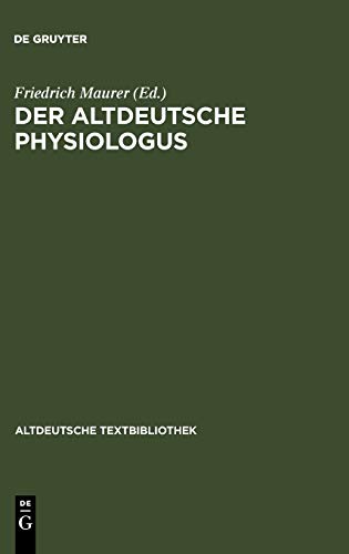 Der altdeutsche Physiologus: Die Millstäter Reimfassung und die Wiener Prosa (nebst dem lateinische Der altdeutsche Physiologus: Die Millstäter Reimfassung und die Wiener Prosa (nebst dem lateinische