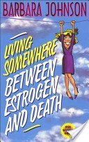 Living Somewhere Between Estrogen and Death 156865295X Book Cover
