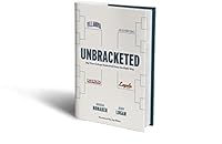 Unbracketed: Big-Time College Basketball Done The Right Way 1638460175 Book Cover
