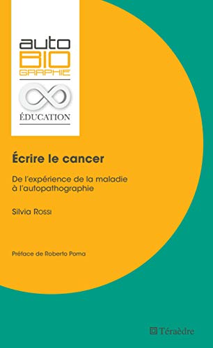 Écrire le cancer: De l'expérience de la maladie à l'autopathographie  (Autobiographie et éducation) (French Edition) eBook : Rossi, Silvia:  Amazon.it: Kindle Store