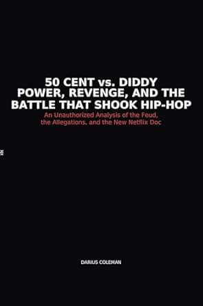 50 Cent vs. Diddy Power, Revenge, and the Battle That Shook Hip-Hop: An