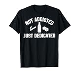 Not Addicted Just Dedicated Funny Saying Quote