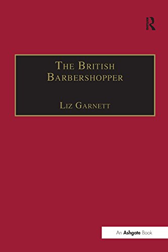 The British Barbershopper: A Study in Socio-Musical Values (Ashgate Popular and Folk Music Series)