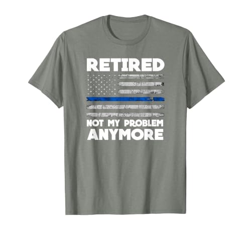 Retired Not My Problem Anymore Police Thin Blue Line Flag T-Shirt, Men, Olive Heather, Medium