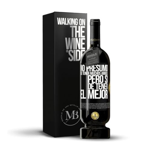 «No presumo de tener muchos amigos pero sí de tener el mejor» Mensaje en una Botella. Vino Tinto...