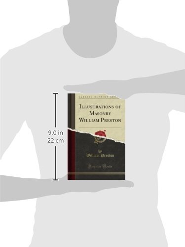 Illustrations of Masonry William Preston (Classic Reprint)