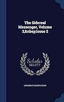 The Sidereal Messenger, Volume 3, Issue 2 1298945216 Book Cover