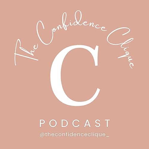 The Confidence Clique Podcast Por The Confidence Clique arte de portada