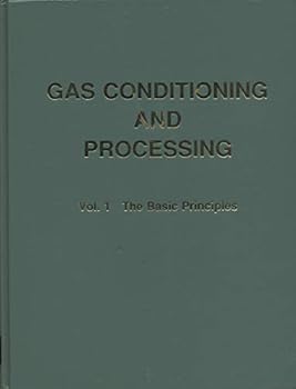 Hardcover Gas Conditioning and Processing, Vol. 1: Basic Principles, 8th Edition Book