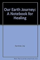 Our Earth Journey: A Notebook for Healing 0895944871 Book Cover