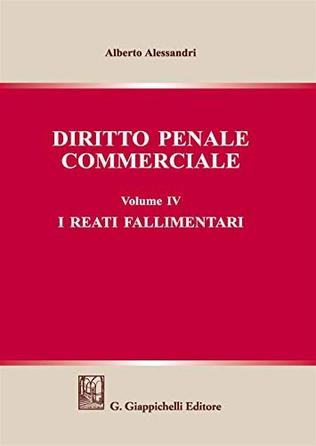Diritto penale commerciale. I reati fallimentari (Vol. 4)