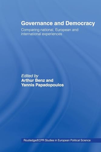 Governance and Democracy: Comparing National, European and International Experiences (Routledge/Ecpr Studies in European Political Science)