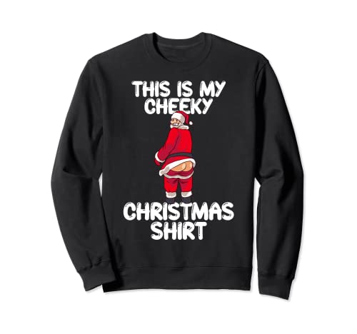 Funny Rude Christmas Tshirt For Men Women Cheeky Xmas Humor Sweatshirt