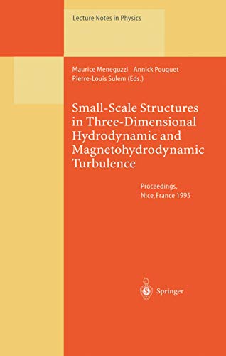 Small-Scale Structures in Three Dimensional Hydrodynamic and Magnetohydrodynamic Turbulence: Proceedings of a Workshop Held at Nice, France, 10-13 January 1995: v. 462 (Lecture Notes in Physics) view 2