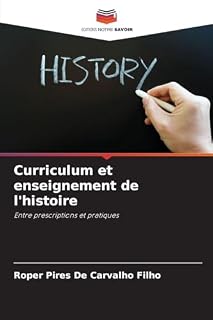 Curriculum et enseignement de l'histoire: Entre prescriptions et pratiques