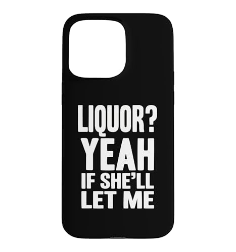 Liquor Yeah If She'll Let Me �t�@�j�[�A�_���g���[���A�~�[��T�V���c 4 �X�}�z�P�[�X iPhone 15 Pro Max �p