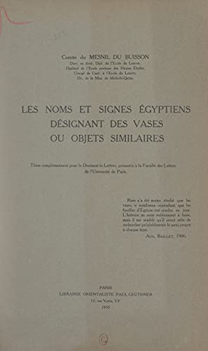 Les noms et signes égyptiens désignant des vases ou objets similaires: Thèse complémentaire pour le Doctorat ès lettres, présentée à la Faculté des lettres de l'Université de Paris