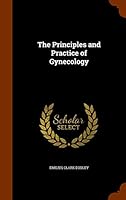 The Principles and Practice of Gynecology 134397366X Book Cover