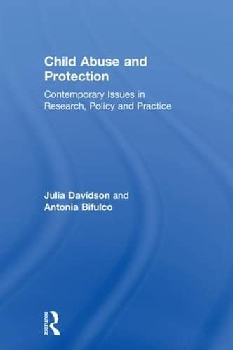Child Abuse and Protection: Contemporary issues in research, policy and practice      1st Edition