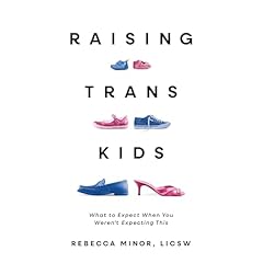 Raising Trans Kids Audiobook By Rebecca Minor MSW LICSW cover art