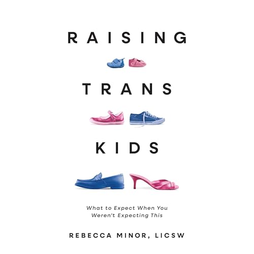 Raising Trans Kids (Authored by Rebecca Minor MSW LICSW) episode artwork